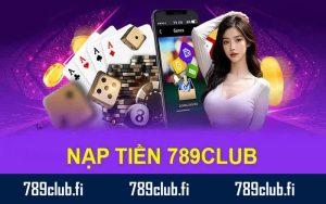 Hệ thống nạp tiền uy tín của 789Club